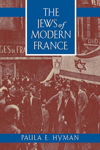 The Jews of Modern France (Jewish Communities in the Modern World) (Volume 1) (9780520209251) by Hyman, Paula E. E.