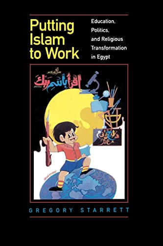 Stock image for Putting Islam to Work : Education, Politics, and Religious Transformation in Egypt for sale by Better World Books