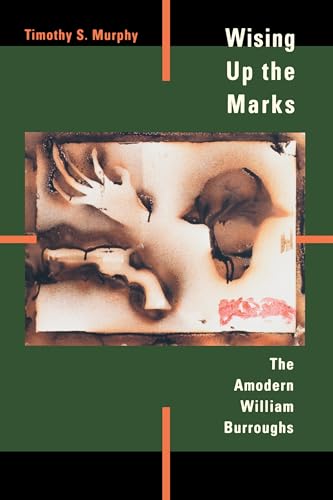 9780520209510: Wising Up the Marks: The Amodern William Burroughs