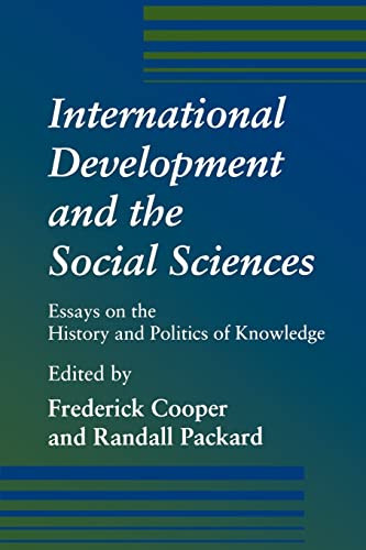 Stock image for International Development and the Social Sciences: Essays on the History and Politics of Knowledge for sale by The Maryland Book Bank