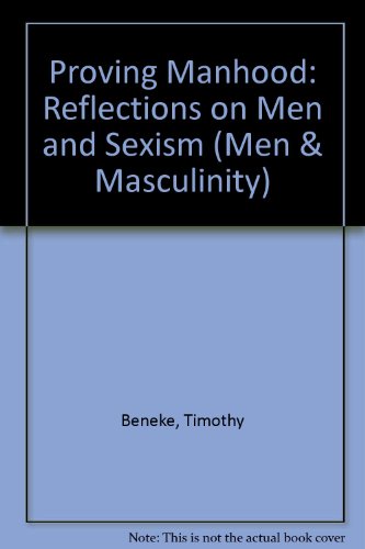 9780520209619: Proving Manhood: Reflections on Men and Sexism (Men & Masculinity)