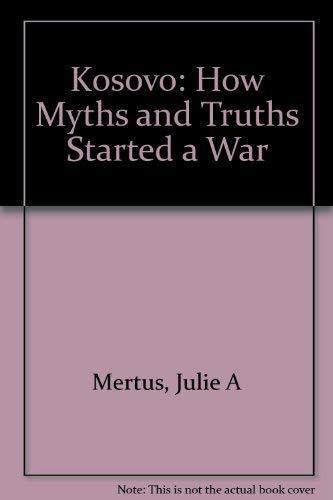 9780520209626: Kosovo: How Myths and Truths Started a War