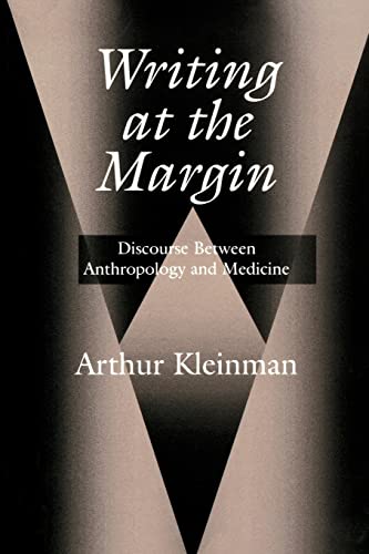 Writing at the Margin: Discourse Between Anthropology and Medicine (9780520209657) by Kleinman, Arthur