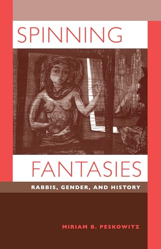 

Spinning Fantasies: Rabbis, Gender, and History (Volume 9) (Contraversions: Critical Studies in Jewish Literature, Culture, and Society)