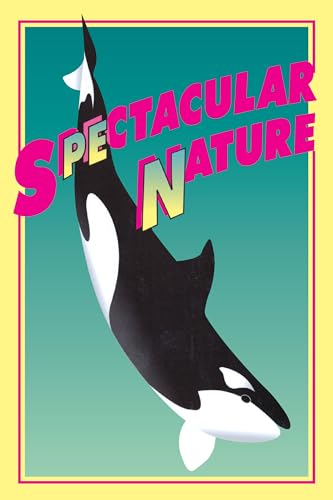 Imagen de archivo de Spectacular Nature: Corporate Culture and the Sea World Experience a la venta por Goodwill of Colorado