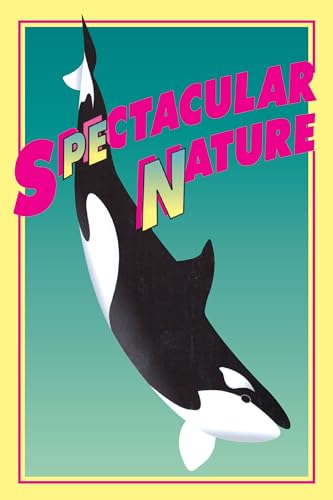 Stock image for Spectacular Nature: Corporate Culture and the Sea World Experience for sale by THE OLD LIBRARY SHOP