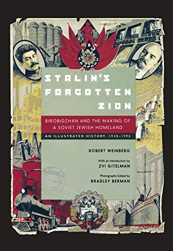 9780520209909: Stalin's Forgotten Zion: Birobidzhan and the Making of a Soviet Jewish Homeland: An Illustrated History, 1928–1996