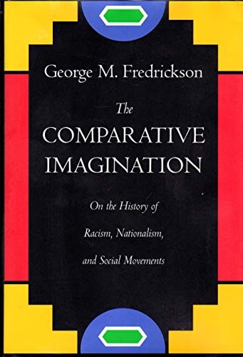 Beispielbild fr The Comparative Imagination: On the History of Racism, Nationalism, and Social Movements zum Verkauf von Books From California