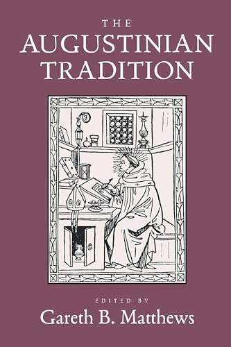 The Augustinian Tradition: Volume 8 (PHILOSOPHICAL TRADITIONS, Band 8) - Matthews, Gareth B.