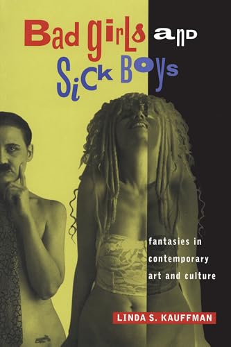 Stock image for Bad Girls and Sick Boys : Fantasies in Contemporary Art and Culture for sale by Better World Books