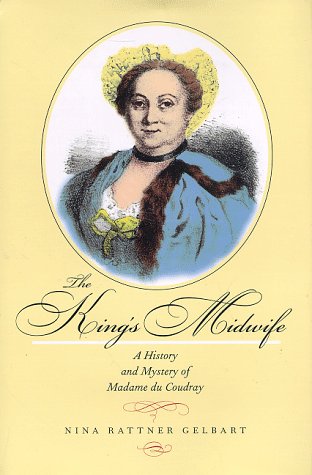 Beispielbild fr The King's Midwife : A History and Mystery of Madame du Coudray zum Verkauf von Better World Books