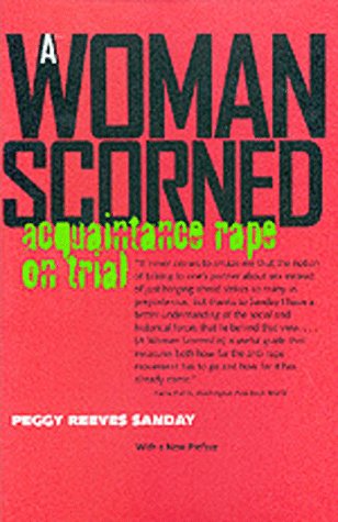 A Woman Scorned: Acquaintance Rape on Trial (9780520210929) by Sanday, Peggy Reeves