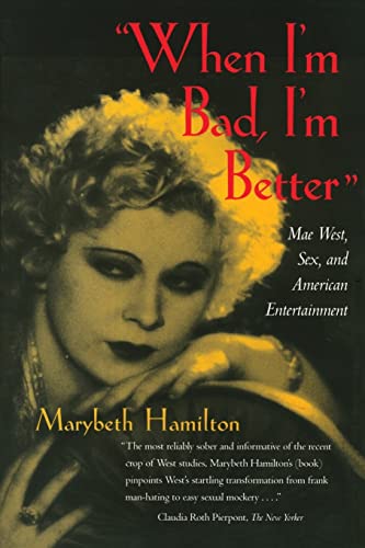 Stock image for When I'm Bad, I'm Better : Mae West, Sex, and American Entertainment for sale by Better World Books