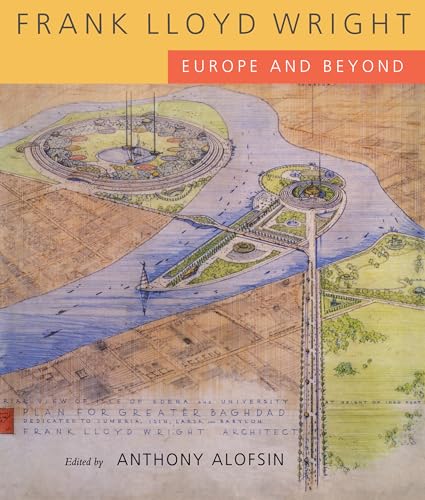 Beispielbild fr Frank Lloyd Wright: Europe and Beyond zum Verkauf von Thomas Emig