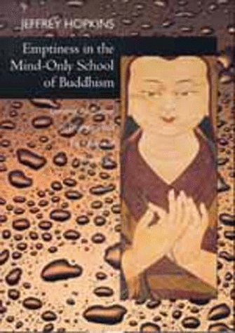 Emptiness in the Mind-Only School of Buddhism: Dynamic Responses to Dzong-ka-ba's The Essence of Eloquence: Volume 1 (9780520211193) by Hopkins, Jeffrey