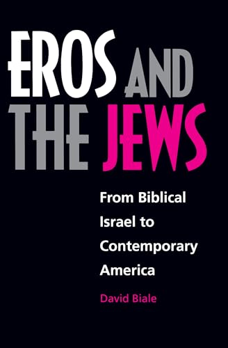 Stock image for Eros and the Jews: From Biblical Israel to Contemporary America for sale by ThriftBooks-Atlanta