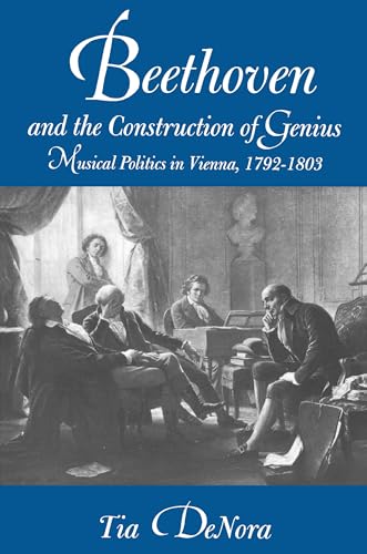 9780520211582: Beethoven and the Construction of Genius: Musical Politics in Vienna, 1792-1803