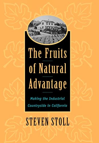 Beispielbild fr The Fruits of Natural Advantage: Making the Industrial Countryside in California zum Verkauf von Anybook.com