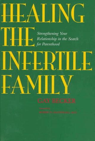 9780520211803: Healing the Infertile Family: Strengthening Your Relationship in the Search for Parenthood