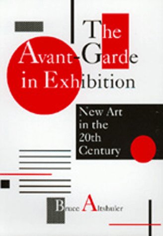 9780520211926: The Avant-Garde in Exhibition: New Art in the 20th Century