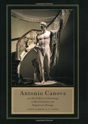 Beispielbild fr Antonio Canova and the politics of patronage in revolutionary and Napoleonic Europe. zum Verkauf von Kloof Booksellers & Scientia Verlag