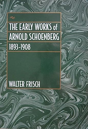 9780520212183: The Early Works of Arnold Schoenberg, 1893-1908