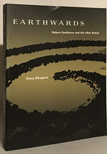 Imagen de archivo de Earthwards : Robert Smithson and Art after Babel a la venta por Better World Books