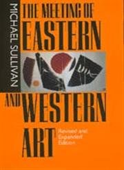 9780520212367: The Meeting of Eastern and Western Art, Revised and Expanded Edition