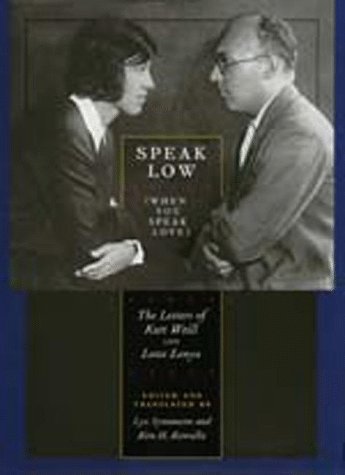 Beispielbild fr Speak Low (When You Speak Love): The Letters of Kurt Weill and Lotte Lenya zum Verkauf von More Than Words