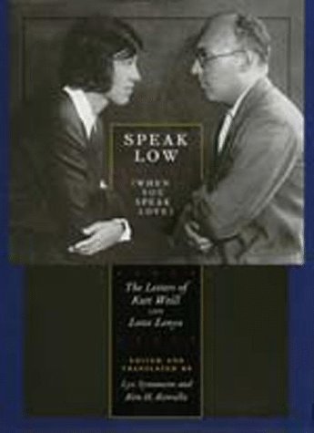 9780520212404: Speak Low (When You Speak Love): The Letters of Kurt Weill and Lotte Lenya