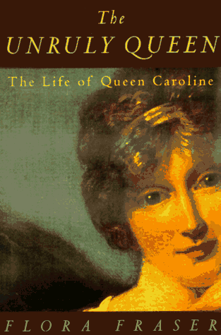 Beispielbild fr The Unruly Queen : The Life of Queen Caroline zum Verkauf von Better World Books