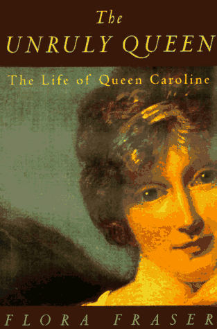 9780520212756: The Unruly Queen: The Life of Queen Caroline