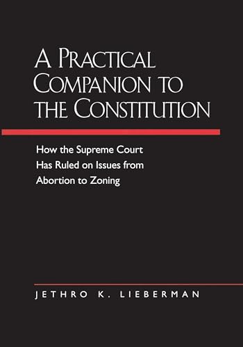 Beispielbild fr A Practical Companion to the Constitution : How the Supreme Court Has Ruled on Issues from Abortion to Zoning, Updated and Expanded Edition of the Evolving Constitution zum Verkauf von Better World Books