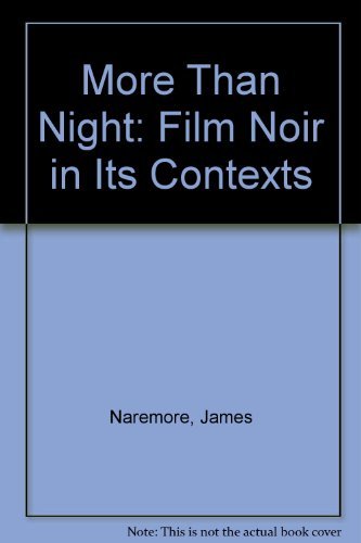 9780520212930: More Than Night: Film Noir in Its Contexts