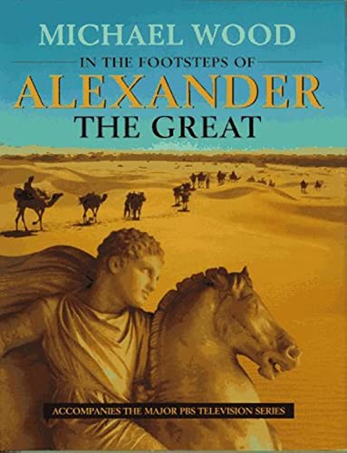 Stock image for In the Footsteps of Alexander The Great: A Journey from Greece to Asia for sale by SecondSale