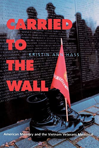 9780520213173: Carried to the Wall: American Memory and the Vietnam Veterans Memorial