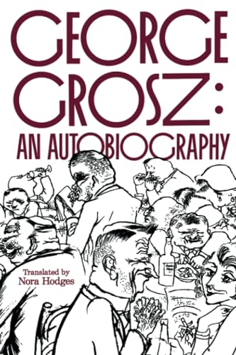 Imagen de archivo de George Grosz: An Autobiography a la venta por SecondSale