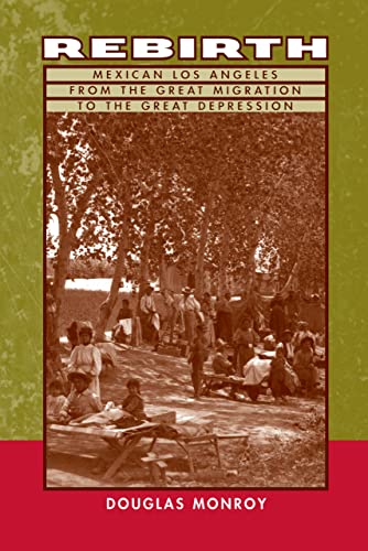 9780520213333: Rebirth: Mexican Los Angeles from the Great Migration to the Great Depression