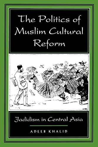 Beispielbild fr The Politics of Muslim Cultural Reform : Jadidism in Central Asia zum Verkauf von Better World Books