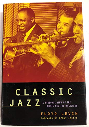 Stock image for Classic Jazz : A Personal View of the Music and the Musicians for sale by Better World Books