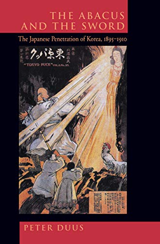 Stock image for The Abacus and the Sword: The Japanese Penetration of Korea, 1895-1910 Volume 4 for sale by ThriftBooks-Atlanta