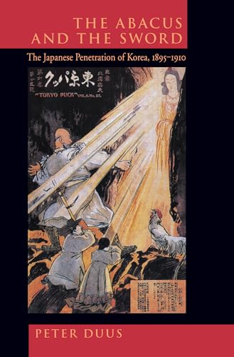 Stock image for The Abacus and the Sword: The Japanese Penetration of Korea, 1895-1910 (Volume 4) (Twentieth Century Japan: The Emergence of a World Power) for sale by HPB-Red