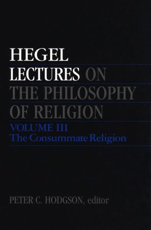 9780520213746: Lectures on the Philosophy of Religion, Vol. III: The Consummate Religion: 3