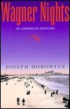 9780520213753: Wagner Nights: An American History: 9 (California Studies in 19th-Century Music)