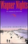 Stock image for Wagner Nights: An American History (California Studies in 19th-Century Music) for sale by SecondSale