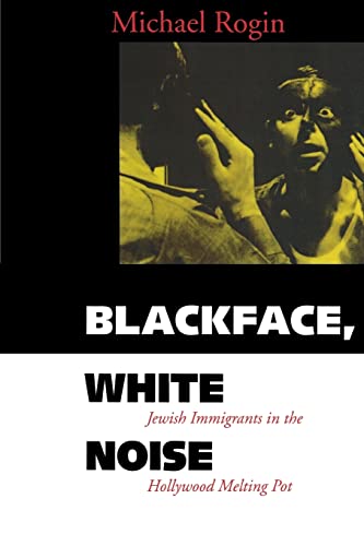 Beispielbild fr Blackface, White Noise: Jewish Immigrants in the Hollywood Melting Pot zum Verkauf von Raritan River Books