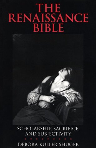 Stock image for THe Renaissance Bible : Scholarship, Sacrifice and Subjectivity for sale by Better World Books