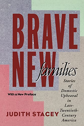 Beispielbild fr Brave New Families : Stories of Domestic Upheaval in Late-Twentieth-Century America zum Verkauf von Better World Books