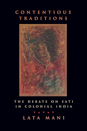 Beispielbild fr Contentious Traditions : The Debate on Sati in Colonial India zum Verkauf von Better World Books