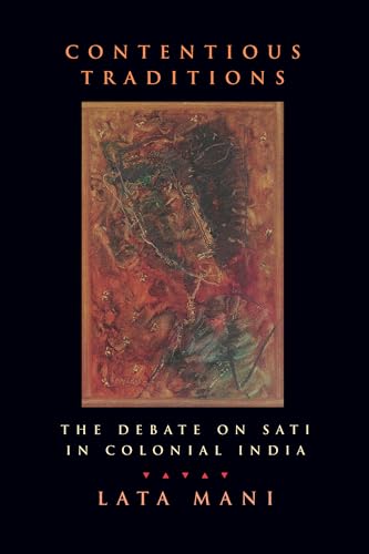 9780520214071: Contentious Traditions: The Debate on Sati in Colonial India